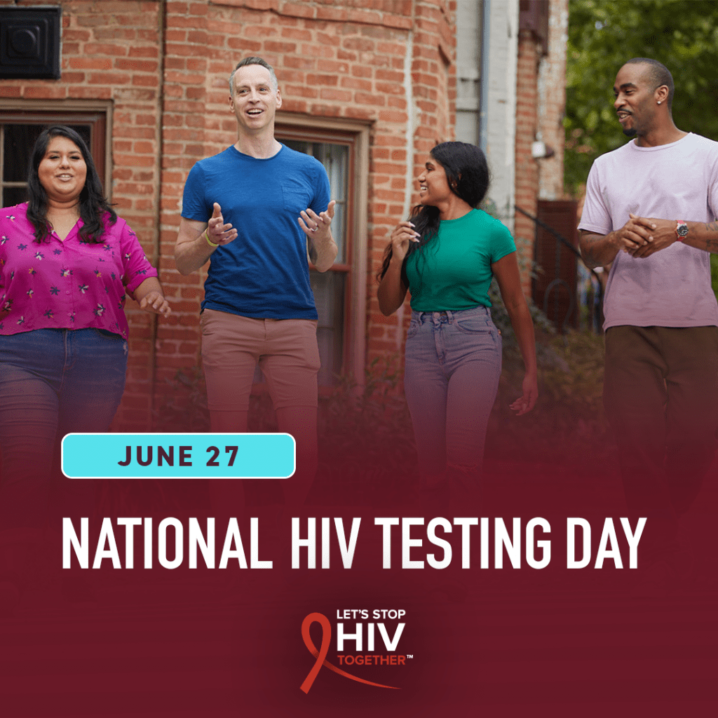 Picture of four diverse friends walking and talking. Text: June 27: National HIV Testing Day. Let's Stop HIV Together (TM).