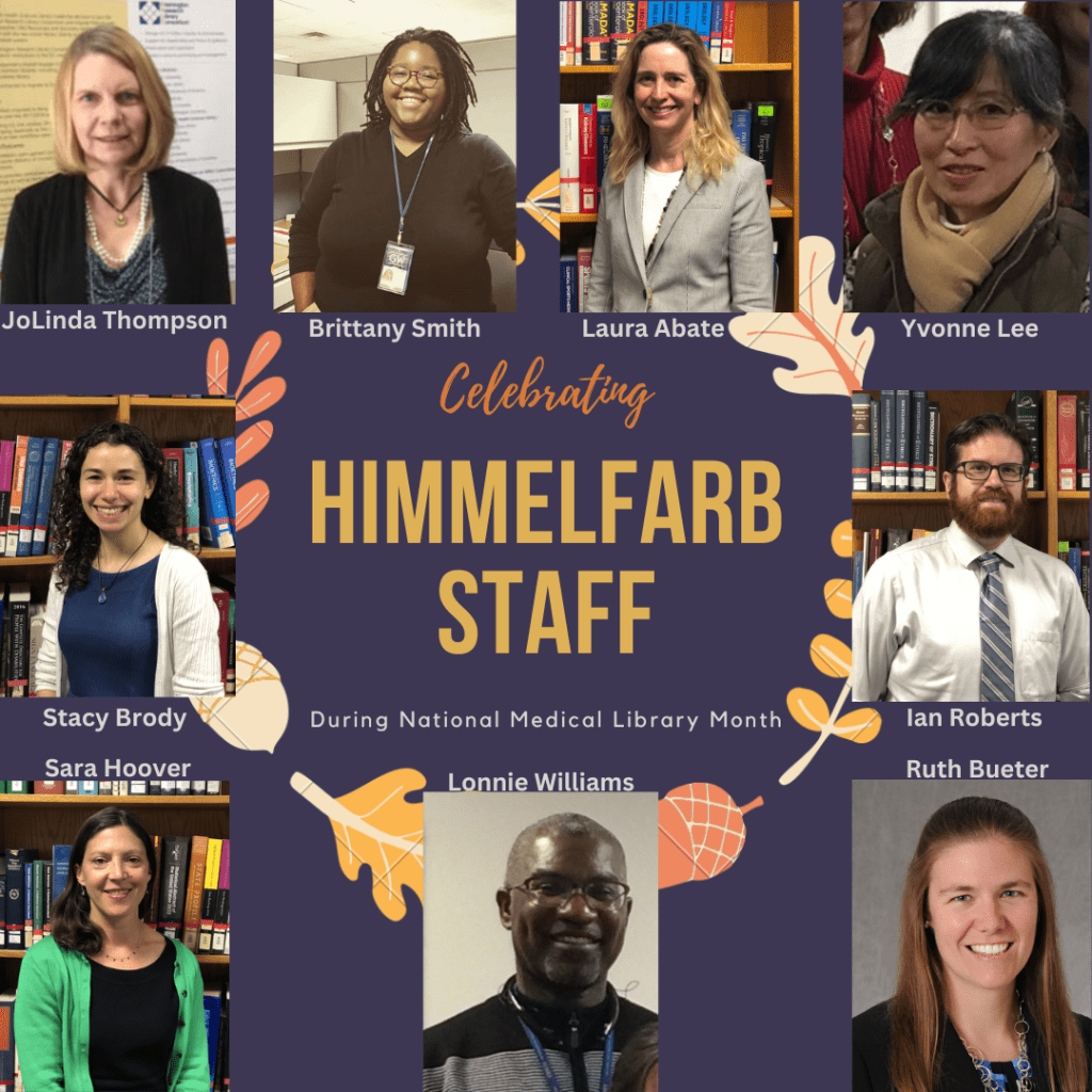 Celebrating Himmelfarb Staff During National Medical Library Month. 

Headshots of staff.