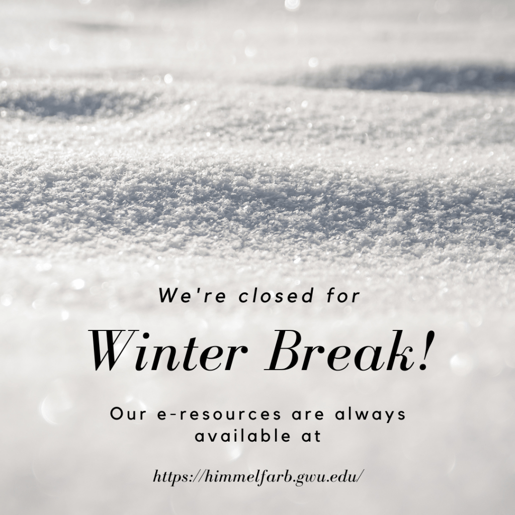 We're closed for Winter Break! Our e-resources are always available at https://himmelfarb.gwu.edu