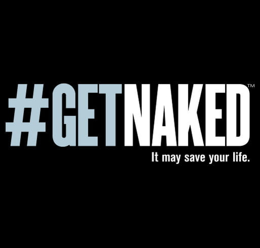 Get Naked, slogan from Melanoma Research Foundation.