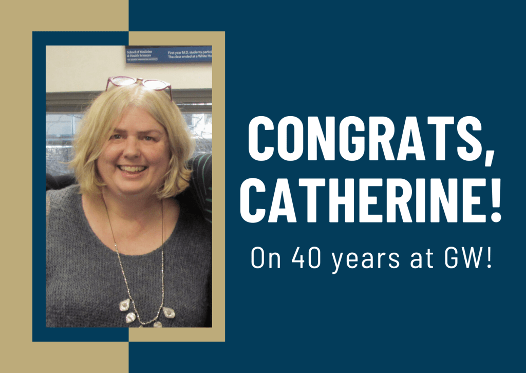 Congrats, Catherine! On 40 years at GW!