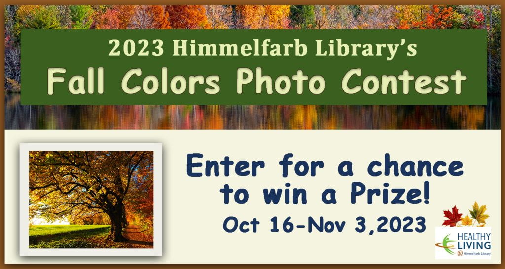 2023 Himmelfarb Library's Fall Colors Photo Contest. Enter for a chance to win a Prize! Oct. 16 - Nov. 3, 2023.