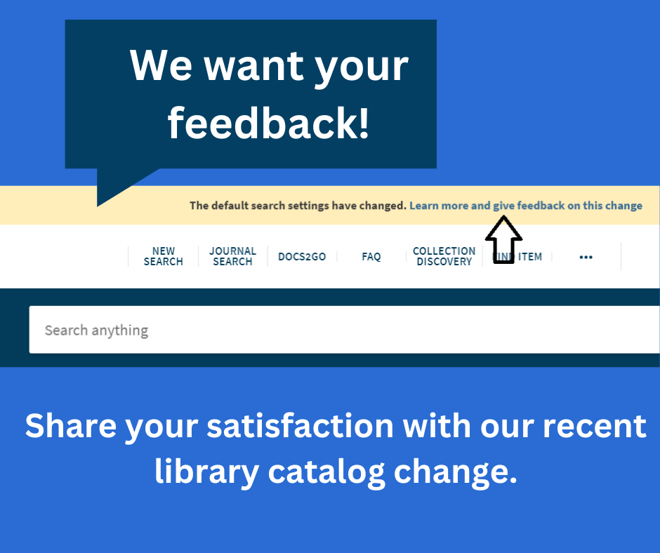 Image with callout text We want your feedback! and Share your satisfaction with our recent library catalog change.